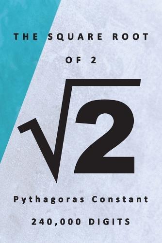 The Square Root of 2 √2 Pythagoras' Constant 240,000 Digits