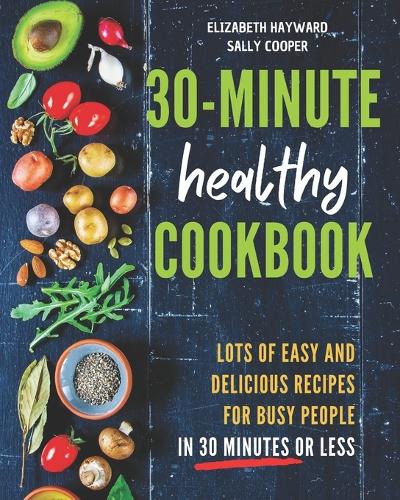 The 30-Minute Healthy Cookbook