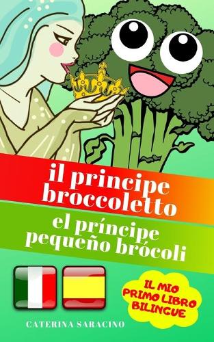 Il Principe Broccoletto/El Príncipe Pequeño Brócoli