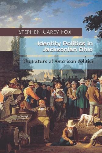 Identity Politics in Jacksonian Ohio