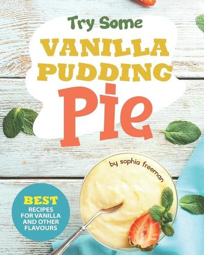 Try Some Vanilla Pudding Pie!