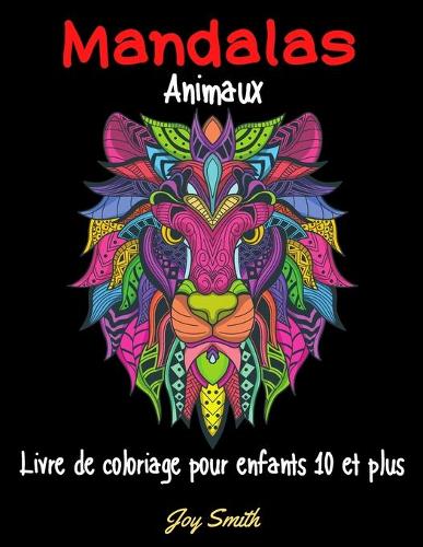 Mandalas animaux, livre de coloriage pour enfants 10 ans et plus