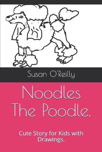 Noodles The Poodle.