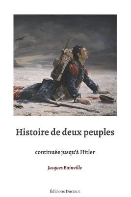 Histoire de deux peuples continuee jusqu'a Hitler