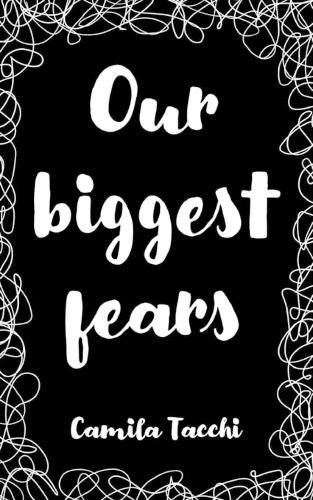 Our biggest fears