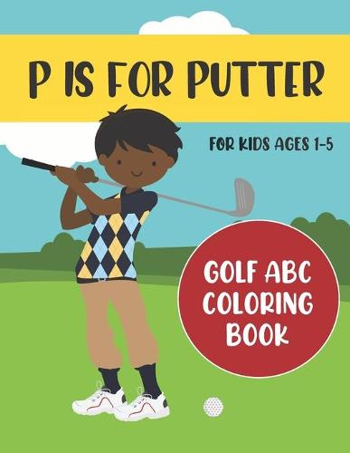 P is for Putter