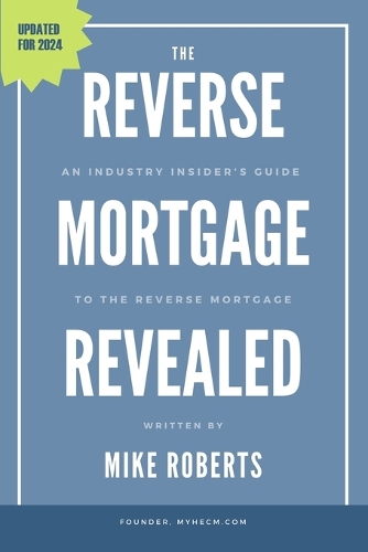 The Reverse Mortgage Revealed