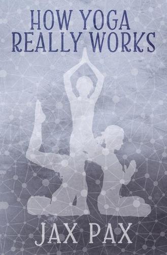 How Yoga Really Works
