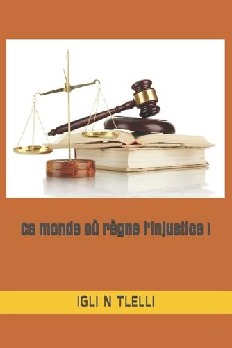 Ce monde où règne l'injustice !