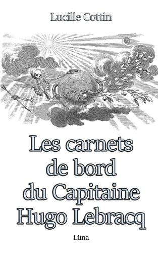Les carnets de bord du Capitaine Hugo Lebracq