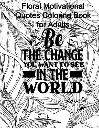Floral Motivational Quotes Coloring Book for Adults