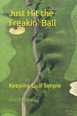 Just Hit the Freakin' Ball