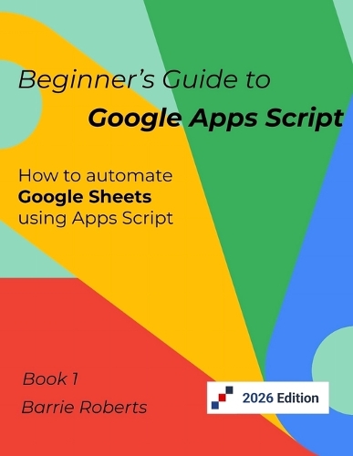 Beginner's Guide to Google Apps Script 1 - Sheets