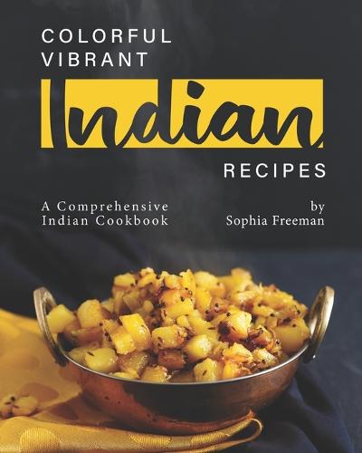 Colorful Vibrant Indian Recipes