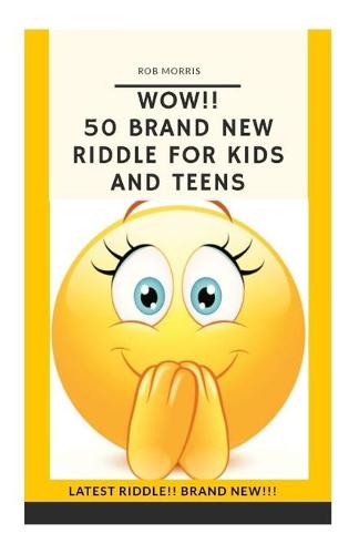 Wow!! 50 Brand New Riddle for Kids and Teens.