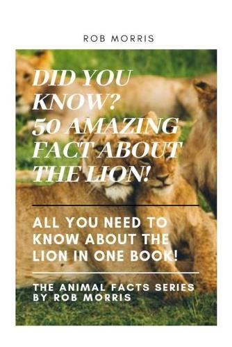 Did You Know? 50 Amazing Fact about the Lion!