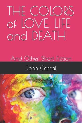 THE COLORS of LOVE, LIFE and DEATH