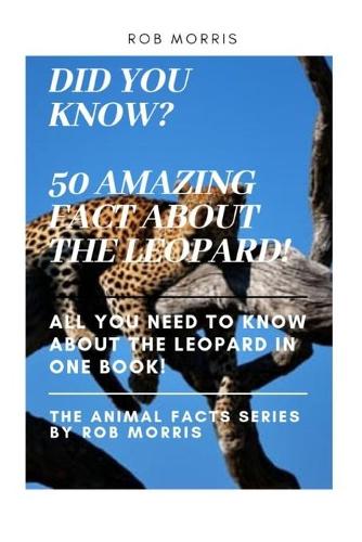 Did You Know? 50 Amazing Fact about the Leopard!