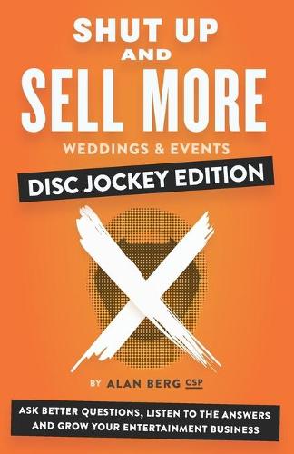 Shut Up and Sell More Weddings & Events - Disc Jockey Edition