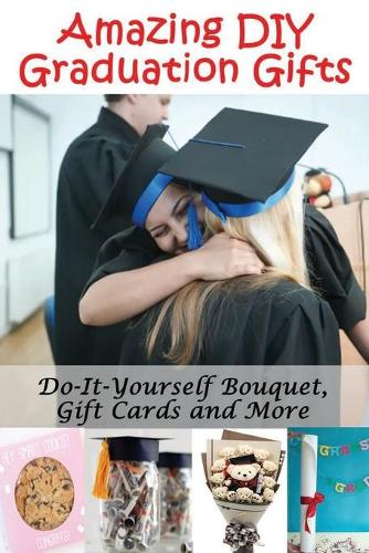 Amazing DIY Graduation Gifts