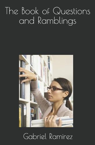 The Book of Questions and Ramblings