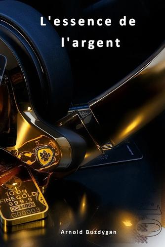L'ESSENCE de L'ARGENT