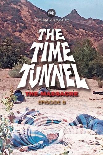 The Time Tunnel - The Massacre