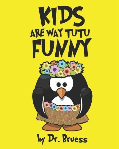Kids are way tutu Funny