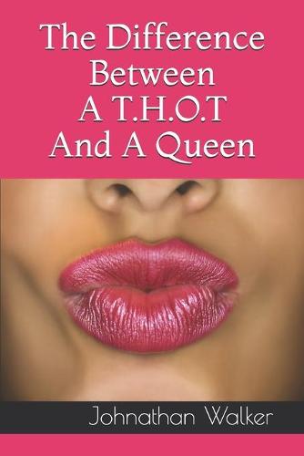 The Difference Between A T.H.O.T And A Queen