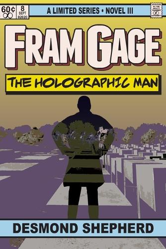 Fram Gage and The Holographic Man