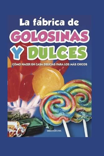 La Fábrica de Golosinas Y Dulces