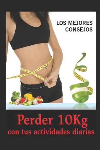 PERDER 10 Kg CON TUS ACTIVIDADES DIARIAS