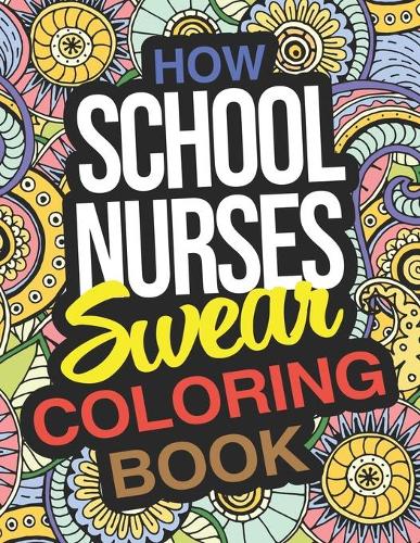 How School Nurses Swear Coloring Book