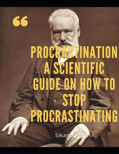 Procrastination A Scientific Guide on How to Stop Procrastinating