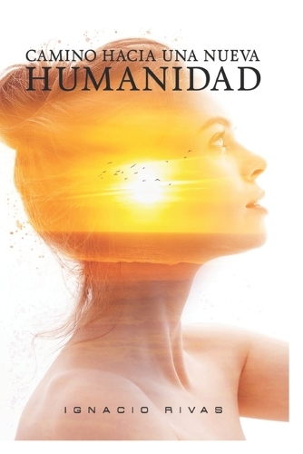 Camino Hacia Una Nueva Humanidad