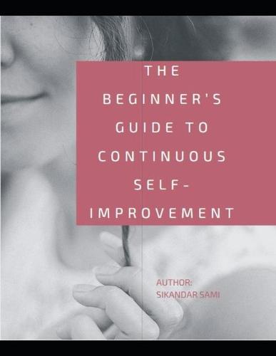 The Beginner's Guide to Continuous Self-Improvement