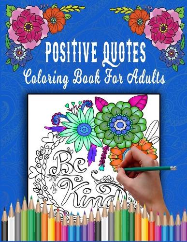 Positive Quotes Coloring Book For Adults