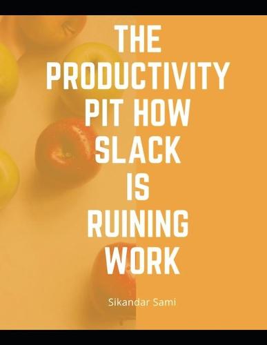The productivity pit how Slack is ruining work