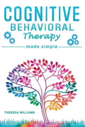 Cognitive Behavioral Therapy Made Simple