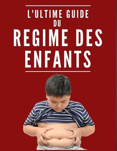 L'Ultime Guide Du Regime Des Enfants