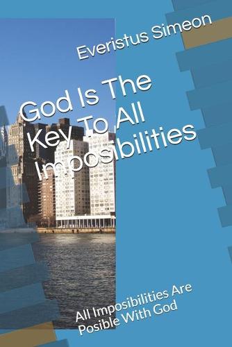 God Is The Key To All Imposibilities