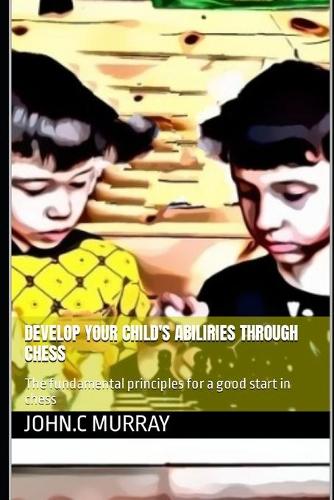 Develop your child's abilities throught chess