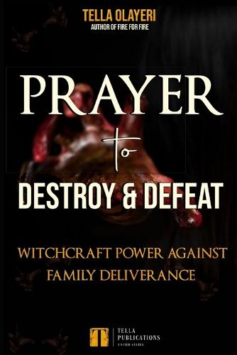 Prayer to Destroy and Defeat Witchcraft Power against Family Deliverance