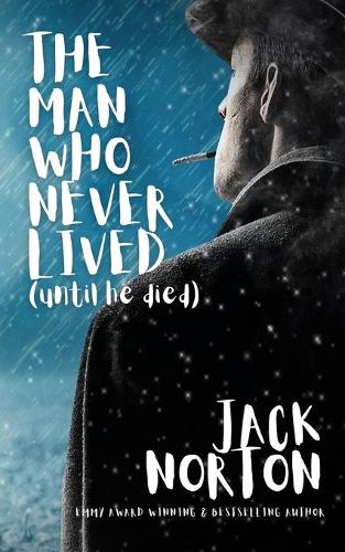 The Man Who Never Lived...Until He Died