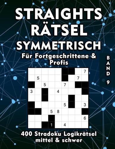 Straights Rätsel Symmetrisch Stradoku Rätselheft in mittel und schwer für Fortgeschrittene und Profis