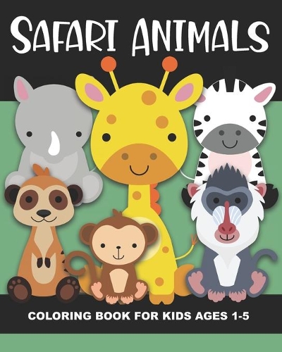 Safari Animals Coloring Book for Kids Ages 1-5