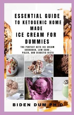 Essential Guide to Ketogenic Home Made Ice Cream for Dummies