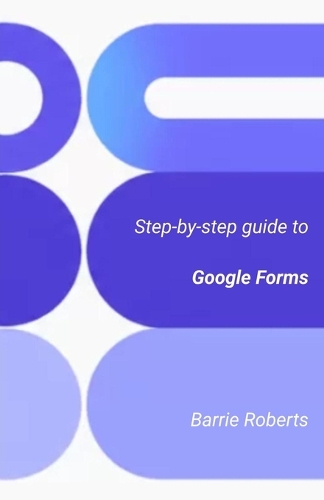 Step-by-step Guide to Google Forms