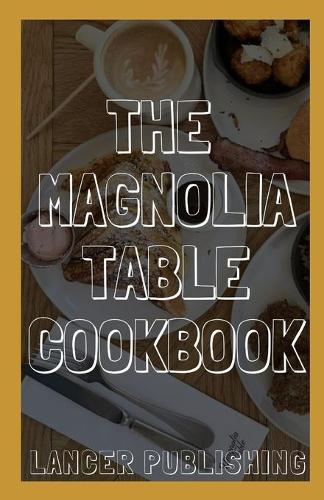 Magnolia Table Cookbook