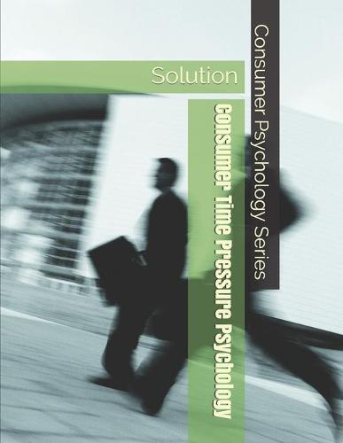 Solution Consumer Time Pressure Psychology